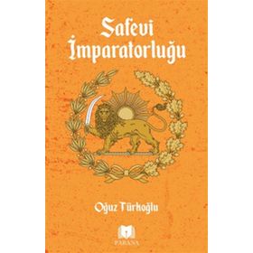 Safevi Imparatorluğu - Oğuz Türkoğlu - Parana Yayınları