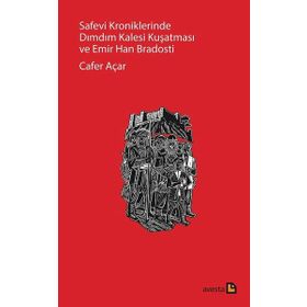 Safevi Kroniklerinde Dımdım Kalesi Kuşatması ve Emir Han Bradosti - Cafer Açar