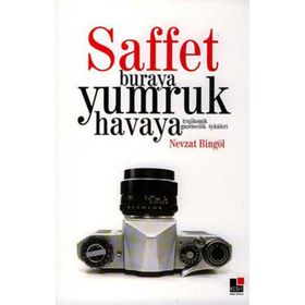 Saffet Buraya Yumruk Havaya - Nevzat Bingöl