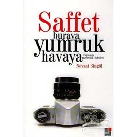 Saffet Buraya Yumruk Havaya - Nevzat Bingöl