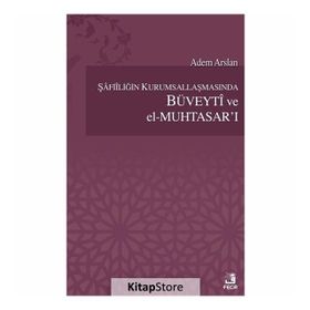 Şafiiliğin Kurumsallaşmasında Büveyti ve el Muhtasar’ı - Adem Arslan