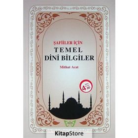 Şafiler İçin Temel Dini Bilgiler - Mithat Acat
