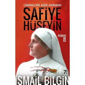 SAFIYE HÜSEYİN ÇANAKKALE'NİN KADIN KAHRAMANI - İSMAİL BILGIN