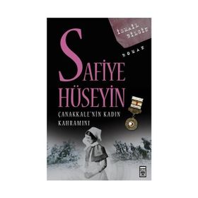 SAFIYE HÜSEYİN ÇANAKKALE'NİN KADIN KAHRAMANI - İSMAİL BILGIN