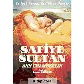 SAFIYE SULTAN 2 YA İPEK URGAN, YA GÜMÜŞ HANÇER - ANN CHAMBERLIN