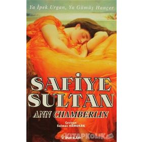SAFIYE SULTAN 2 YA İPEK URGAN, YA GÜMÜŞ HANÇER - ANN CHAMBERLIN