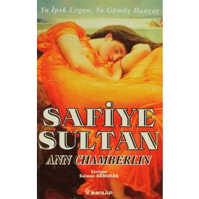 SAFIYE SULTAN 2 YA İPEK URGAN, YA GÜMÜŞ HANÇER - ANN CHAMBERLIN