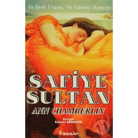 SAFIYE SULTAN 2 YA İPEK URGAN, YA GÜMÜŞ HANÇER - ANN CHAMBERLIN