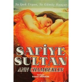 SAFIYE SULTAN 2 YA İPEK URGAN, YA GÜMÜŞ HANÇER - ANN CHAMBERLIN