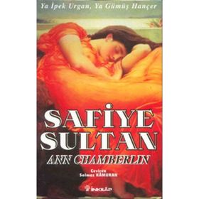 SAFIYE SULTAN 2 YA İPEK URGAN, YA GÜMÜŞ HANÇER - ANN CHAMBERLIN