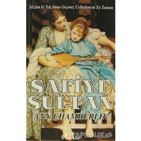 SAFIYE SULTAN 3 SÖZÜM KI TEK SANA GEÇMEZ CELLADIMSIN EY ZAMAN - ANN CHAMBERLIN