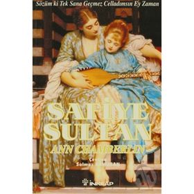 SAFIYE SULTAN 3 SÖZÜM KI TEK SANA GEÇMEZ CELLADIMSIN EY ZAMAN - ANN CHAMBERLIN