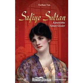 SAFIYE SULTAN KARANLIKTA YANAN GÖZLER - TURHAN TAN