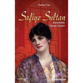 SAFIYE SULTAN KARANLIKTA YANAN GÖZLER - TURHAN TAN