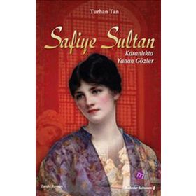 SAFIYE SULTAN KARANLIKTA YANAN GÖZLER - TURHAN TAN