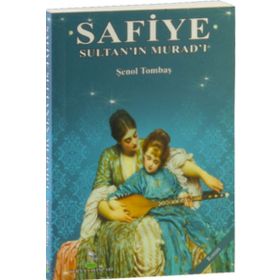 Safiye Sultan’ın Murad’ı - Şenol Tombaş