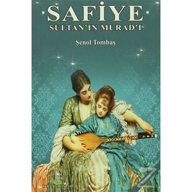Safiye Sultan’ın Murad’ı - Şenol Tombaş