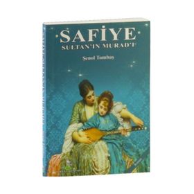 Safiye Sultan’ın Murad’ı - Şenol Tombaş
