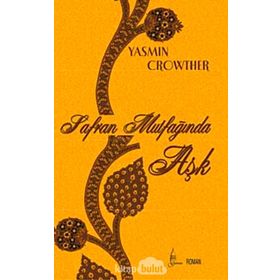 SAFRAN MUTFAĞINDA AŞK - YASMIN CROWTHER