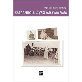 Safranbolu İlçesi Halk Kültürü - Berrin Sarıtunç