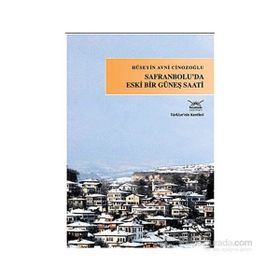 SAFRANBOLUDA ESKI BIR GÜNEŞ SAATI - HÜSEYİN AVNI CİNOZOĞLU