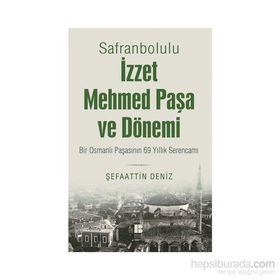 Safranbolulu İzzet Mehmed Paşa ve Dönemi - Şefaattin Deniz