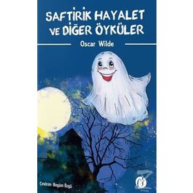Saftirik Hayalet Ve Diğer Öyküler - Oscar Wilde
