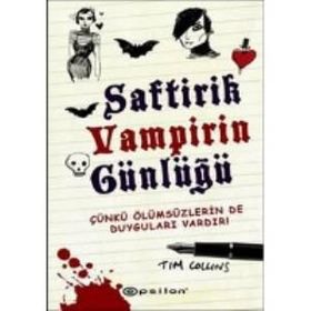 SAFTIRIK VAMPIRIN GÜNLÜĞÜ ÇÜNKÜ ÖLÜMSÜZLERİN DE DUYGULARI VARDIR! - TIM COLLINS