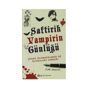 SAFTIRIK VAMPIRIN GÜNLÜĞÜ ÇÜNKÜ ÖLÜMSÜZLERİN DE DUYGULARI VARDIR! - TIM COLLINS