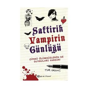 SAFTIRIK VAMPIRIN GÜNLÜĞÜ ÇÜNKÜ ÖLÜMSÜZLERİN DE DUYGULARI VARDIR! - TIM COLLINS