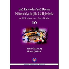Sağ Beyinden Sağ Beyine Nörobiyolojik Gelişimimiz - Tahir Özakkaş Ahmet Çorak