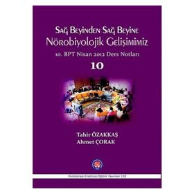 Sağ Beyinden Sağ Beyine Nörobiyolojik Gelişimimiz - Tahir Özakkaş Ahmet Çorak