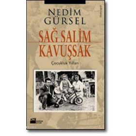 Sağ Salim Kavuşsak Çocukluk Yılları - Nedim Gürsel