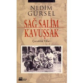 Sağ Salim Kavuşsak Çocukluk Yılları - Nedim Gürsel