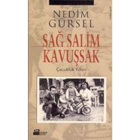 Sağ Salim Kavuşsak Çocukluk Yılları - Nedim Gürsel