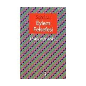 SAĞDUYU EYLEM FELSEFESI - HACI MUSTAFA AÇIKGÖZ