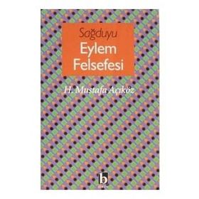 SAĞDUYU EYLEM FELSEFESI - HACI MUSTAFA AÇIKGÖZ