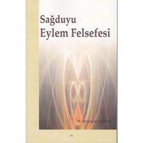 Sağduyu Eylem Felsefesi - Hacı Mustafa Açıköz
