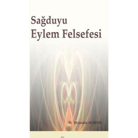 Sağduyu Eylem Felsefesi - Hacı Mustafa Açıköz