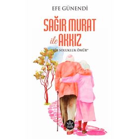 Sağır Murat ile Akkız - Efe Günendi - Elpis Yayınları