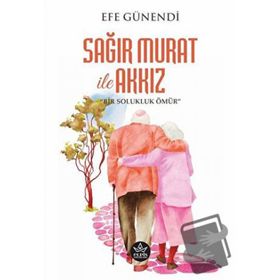 Sağır Murat ile Akkız - Efe Günendi - Elpis Yayınları
