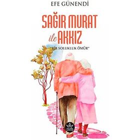 Sağır Murat ile Akkız - Efe Günendi - Elpis Yayınları