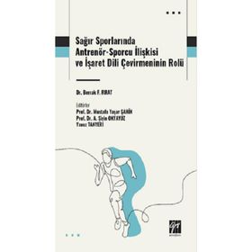 Sağır Sporlarında Antrenör-Sporcu İlişkisi ve İşaret Dili Çevirmeninin Rolü Gazi Kitabevi