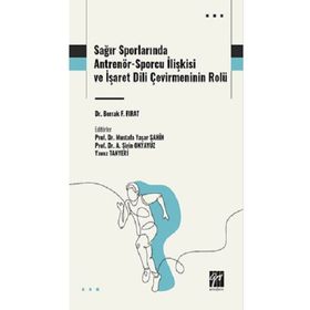 Sağır Sporlarında Antrenör-Sporcu İlişkisi ve İşaret Dili Çevirmeninin Rolü Gazi Kitabevi