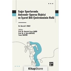 Sağır Sporlarında Antrenör-Sporcu İlişkisi ve İşaret Dili Çevirmeninin Rolü Gazi Kitabevi