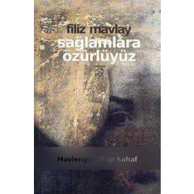 SAĞLAMLARA ÖZÜRLÜYÜZ - FILIZ MAVLAY