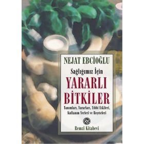 Sağlığımız İçin Yararlı Bitkiler - Nejat Ebcioğlu
