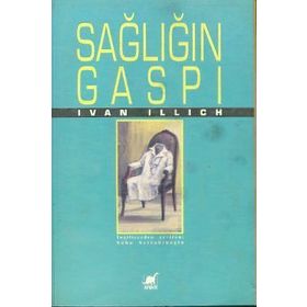 SAĞLIĞIN GASPI - IVAN ILLICH