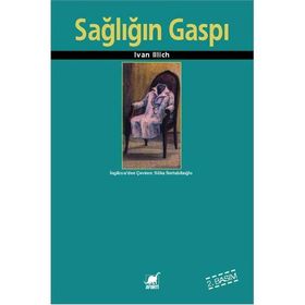 SAĞLIĞIN GASPI - IVAN ILLICH