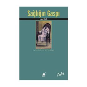 SAĞLIĞIN GASPI - IVAN ILLICH